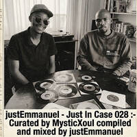 justEmmanuel - Just In Case 028 :- Curated by MysticXoul compiled and mixed by justEmmanuel by justEmmanuel