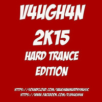 V4UGH4N - 2K15 Hard Trance Edition by V4UGH4N/ Vaughan Murphy