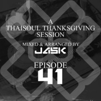 A Thaisoul Thanksgiving Session Ep 41 by JASK