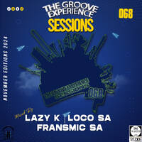 The Groove Experience Sessions 068 (November Edition 2024 Mixed By Fransmic SA) by TheGrooveExperienceSessions
