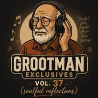 Grootman Exclusives Vol.37 (Soulful Reflections) Mix by Poison Bee south