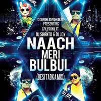 Naach Meri Bulbul (Desi Tadka Remix 2015) DJ Shanto,DJ Joy & GFX Frank by DJ Shanto Official