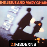 JESUS AND MARY CHAIN &quot;Don't ever change&quot; Dj Moderno Remix by DjModerno