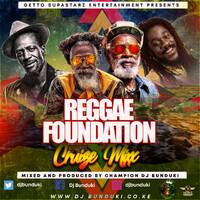 DJ BUNDUKI REGGAE FOUNDATION CRUIZE MIXX 2021 by Dj Bunduki