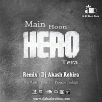 Main Hoon Hero Tera (ARD Funk) - Dj Akash Rohira by Dj Akash Rohira
