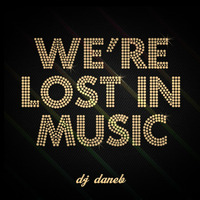 We're lost In music Mix by DJ DAN-E-B