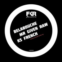 BelaXRawXKs - Belabouche&amp;Friends[Clips] by KS French [FKR&RH Records]