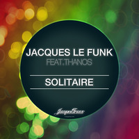 Jacques Le Funk ft. Thanos - Solitaire **PREVIEW** by Jacques Le Funk