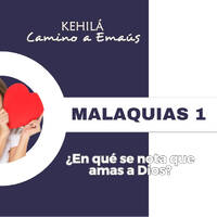 Malaquías 1 | ¿En qué se nota que amas a Dios? by Kehila Camino a Emaus