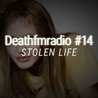 DFM14 - Stolen Life by Deathfmradio.