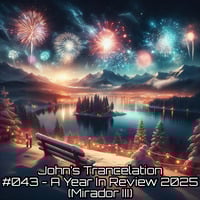 John's Trancelation #043 - A Year In Review 2025 (Mirador III) by John Fens
