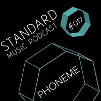 Standard Music Podcast 017 - PHONEME by Standard Music Bucharest