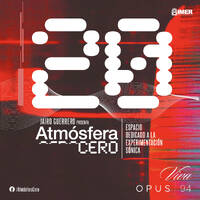 Atmósfera Cero — Edición 20 : Escuchando LifeForms de The Future Sound of London - Parte 2 | Jairo Guerrero | Opus 94 (IMER) | Mayo 18 -2026 by Atmósfera Cero por Jairo Guerrero / Opus 94
