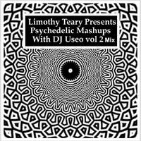 Limothy Teary Presents Psychedelic Mashups With DJ Useo vol 2 Mix by DJ Konrad Useo