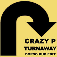 Crazy P - Turnaway (Dorso Dub Edit) by Dorso