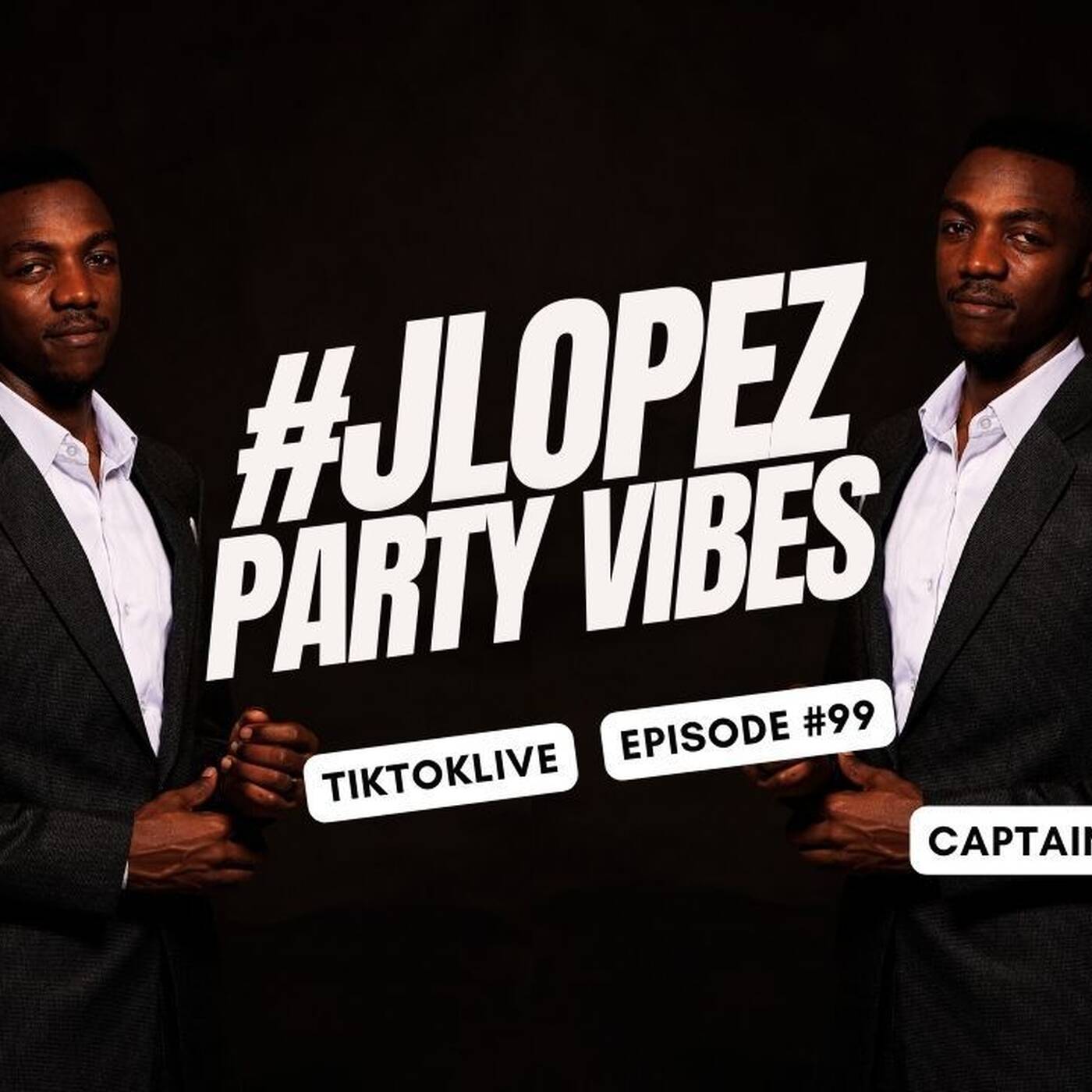 TikTokLive #99 [Jlopez Party Vibe] Captain C 2024 episode artwork
