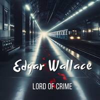 Edgar Wallace - Lord of Crime by Carola Kickers