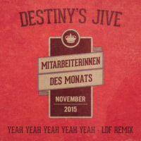 Mitarbeiterinnen des Monats: Destiny's Jive - Yeah Yeah Yeah Yeah Yeah (LDF Remix) by Louis de Fumer