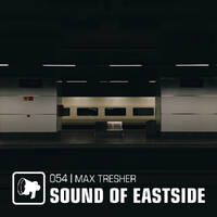 Max Tresher - Sound of Eastside 054 230319 by dextar