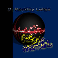 DJ ROCKLEY - FEEL THIS MOMENT by Rockley Lelles