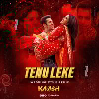 DJ KAASH - TENU LEKE - WEDDING STYLE REMIX by DJ KAASH
