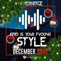 Nevil Greenz presents Hard Is Your Fvcking Style | DECEMBER 2022 by Nevil Greenz