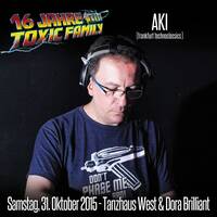 31.10.2015 - Aki (Classicset) | 16 Jahre Toxic Family @ Tanzhaus West (Dora Brilliant) by Toxic Family