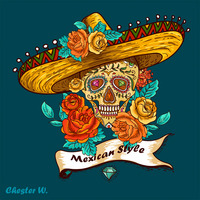 Chester W. - Mexican Style by Chester W.