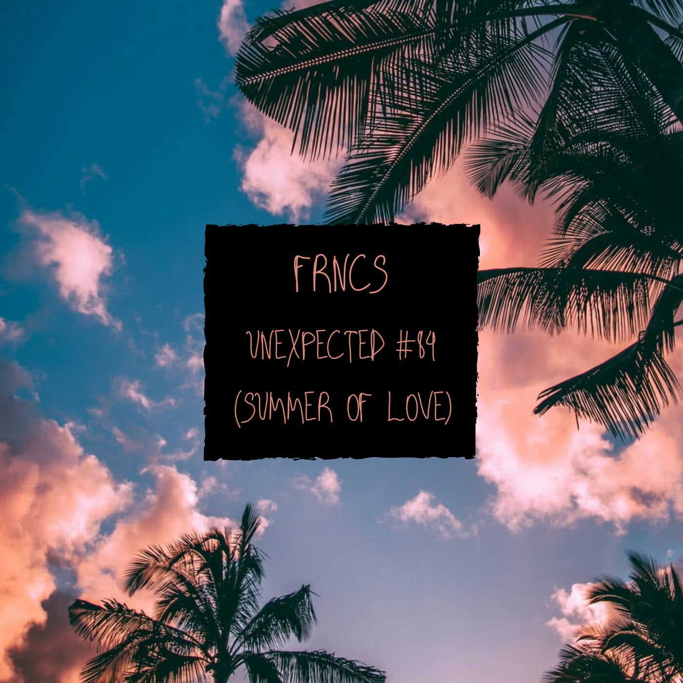 FRNCS - UNEXPECTED #84 (SUMMER OF LOVE) episode artwork