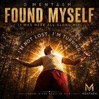 Found Myself (I Was Here All Along Mix) by D MENTASM