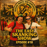 The Easy Skanking Show Episode # 18 Mixed by Deise Fyah by The Easy Skanking Show