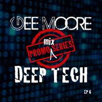 Gee Moore - Promo mix series EP 6 (First Tech is the deepest) Deep Tech mix by Bora Bora Music