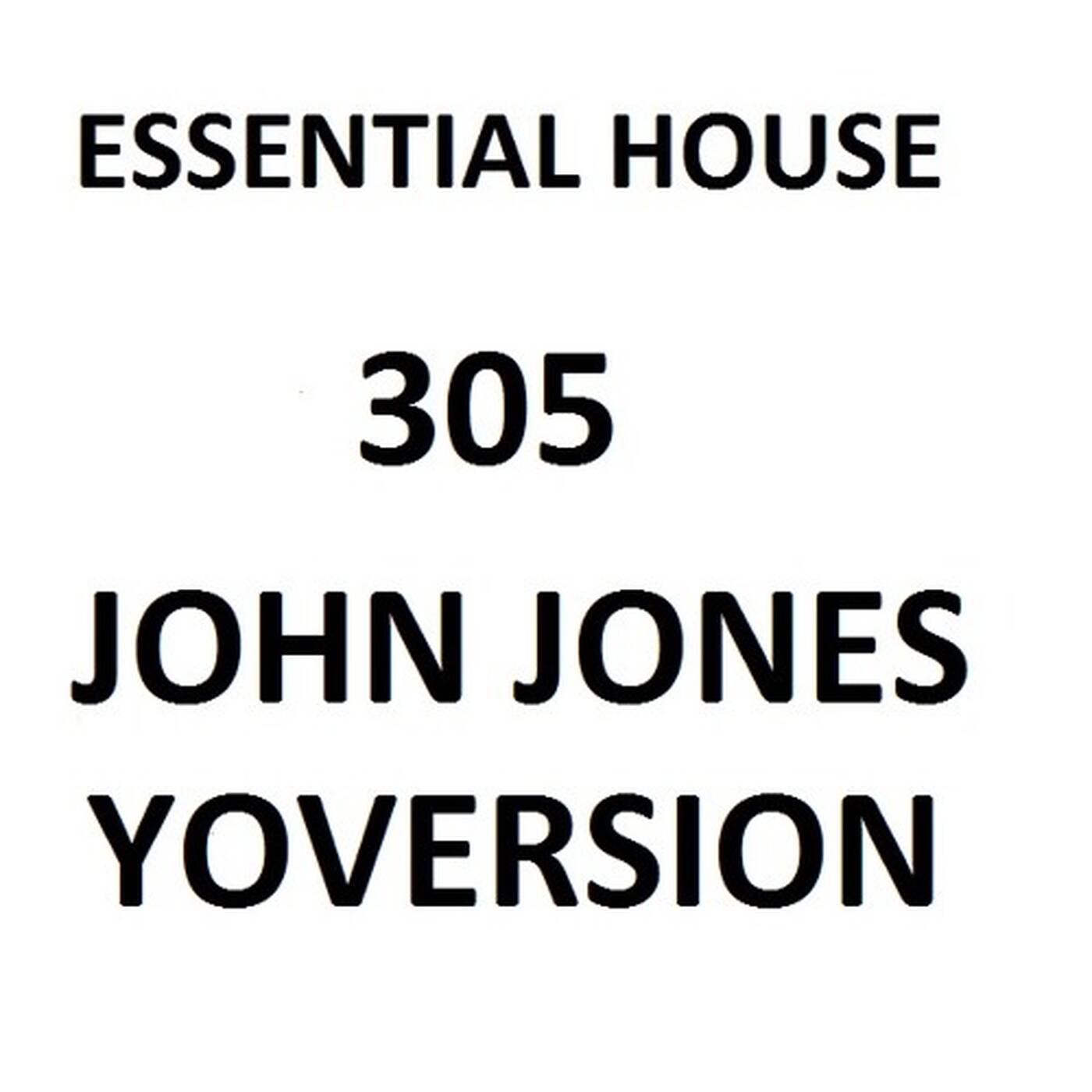 Essential House 305 (John Jones - YoVersion) episode artwork