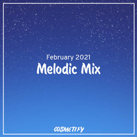 Melodic Mix - February 2021 by Cerulean