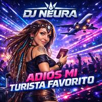 Dj Neura - Adiós mi turista favorito by Dj Neura
