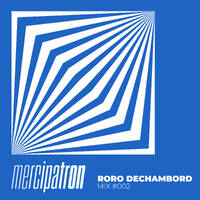 Roro DeChambord - MIX #002 by Merci Patron