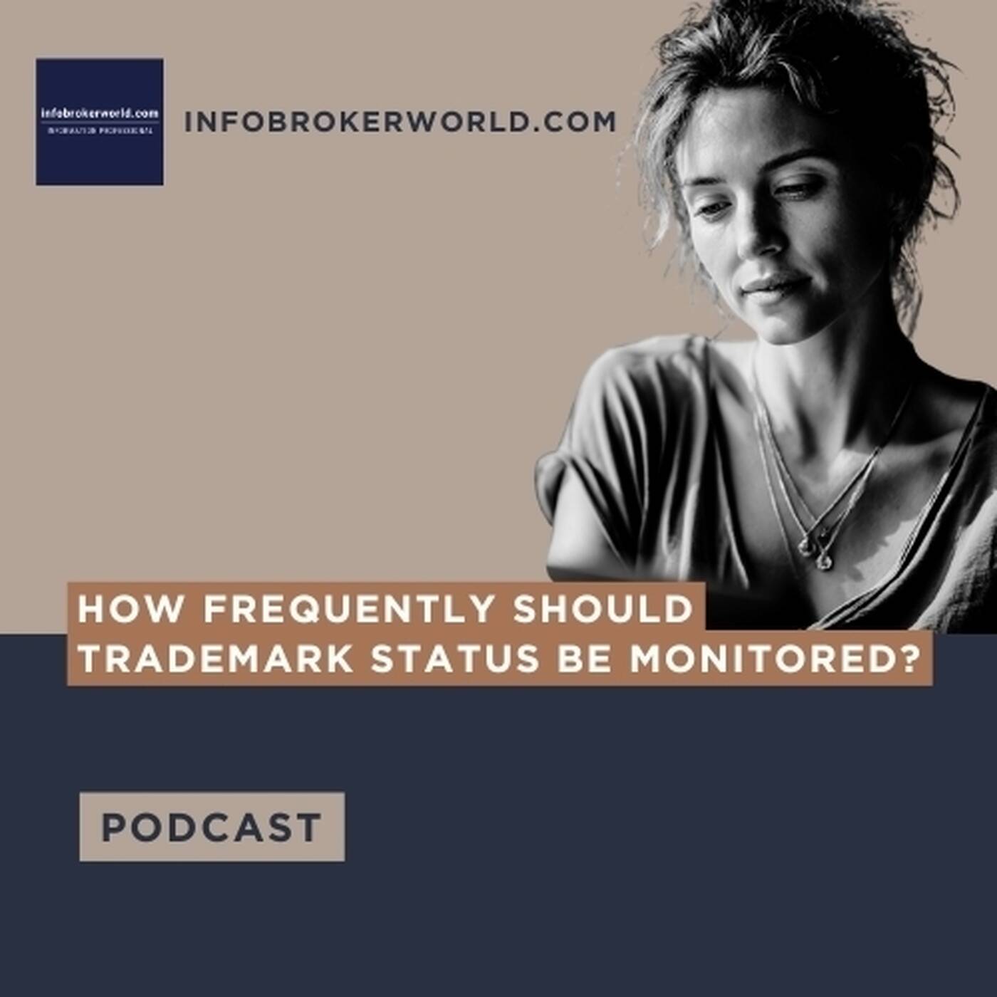 How frequently should trademark status be monitored? - infobrokerworld.com Podcast episode artwork