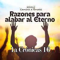 1a Crónicas 16 | Razones para alabar al Eterno by Kehila Camino a Emaus