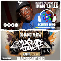 Scientific Sound Asia Podcast 1020 is 'Mixtape Addict' episode 12 by DJ King Flow with Imam T.H.U.G. by Scientific Sound Asia Radio