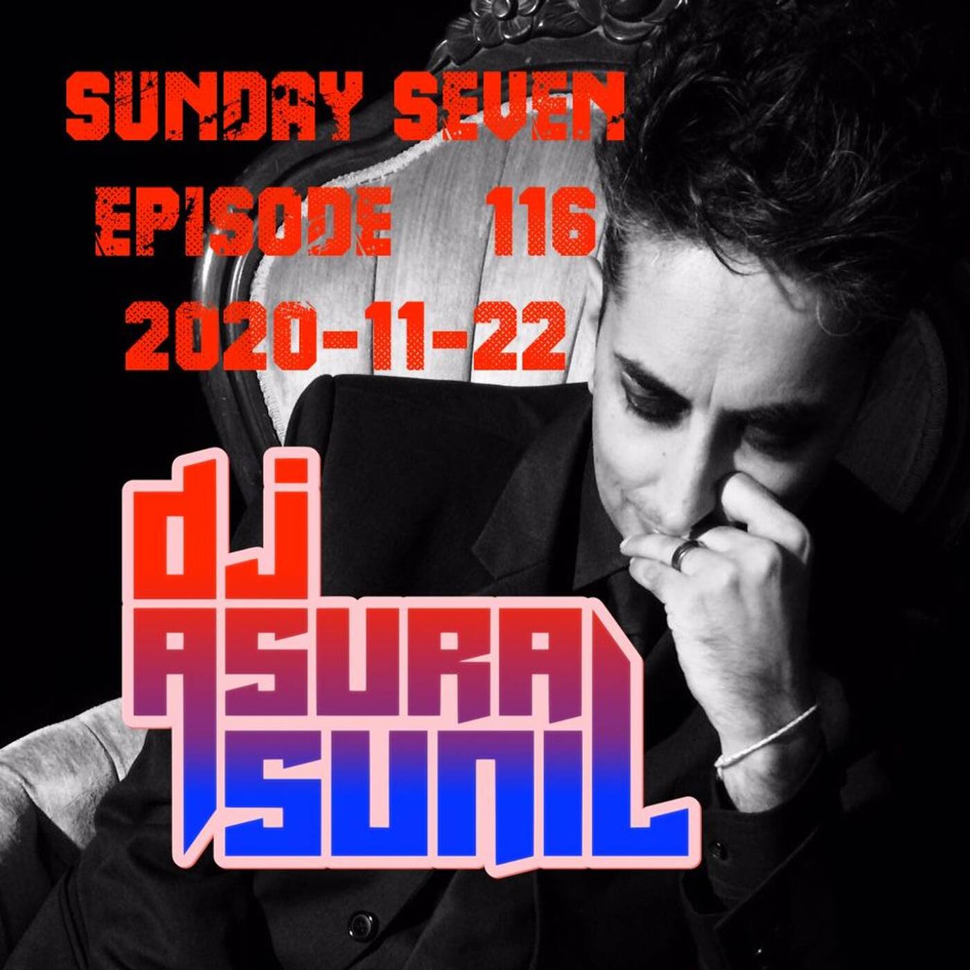 DJ AsuraSunil's Sunday Seven Mixshow #116 - 20201122 episode artwork