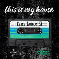 This is my House KT51 by Dj Kriss Taylor