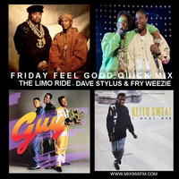 FRIDAY FEEL GOOD QUICK MIX ~ The Limo Ride Party Mix by Dave Stylus and #FryWeezie