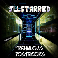 ILLSTARRED - Tremulous Posteriors by Illstarred