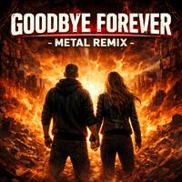 GOODBYE FOREVER! - METAL REMIX - EN - 05.01.2026 by cgnfuchur