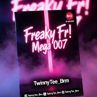 TwinnyTee Brm - Freaky Fri Mega 007 (22-05-26) by TwinnyTee Brm