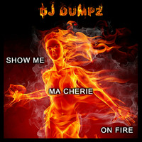 DJ Dumpz - Show me Ma Cherie on Fire (Tiesto vs DJ Antoine vs Down &amp; Out) by DJ Dumpz2
