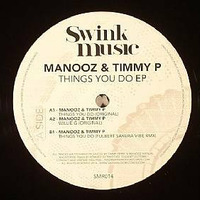 Manooz  &amp; Timmy P - Things You Do (Fulbert Sakura Vibe Rmx) by Swink Music Records