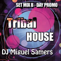 Set Mix B - Day Miguel Samers  #PROMOTRIBAL 2K16 by Miguel Samers