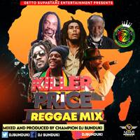 DJ BUNDUKI KILLER PRICE REGGAE MIXX 2021 by Dj Bunduki