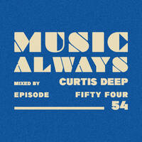 E54 Music Always x Curtis Deep by Music Always
